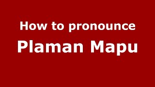 How to pronounce Plaman Mapu