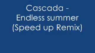 Cascada  - Endless summer (Speed up remix)