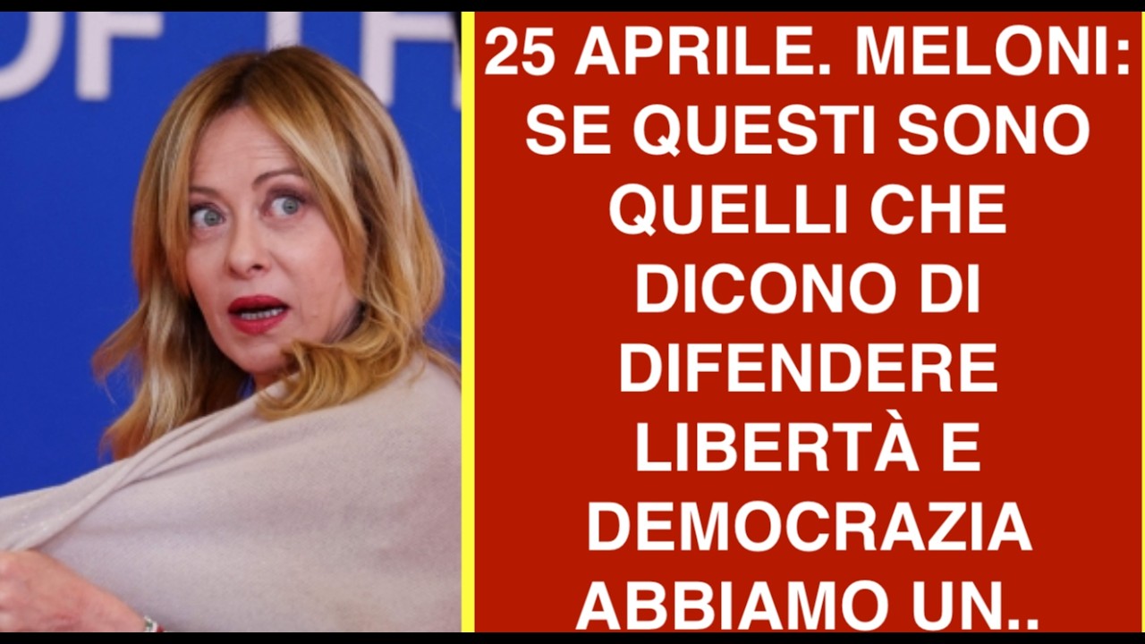 25 APRILE. MELONI: SE QUESTI SONO QUELLI CHE DICONO DI DIFENDERE LIBERTÀ E DEMOCRAZIA ABBIAMO UN..