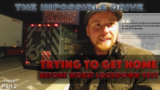 Racing back to UK before forced Hotel Quarantine - The Impossible Drive - Part 2