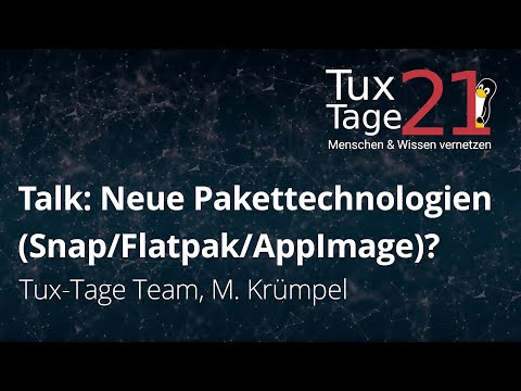 Talk: Neue Pakettechnologien (Snap/Flatpak/AppImage)? - Tux-Tage 2021