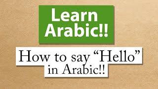 Learn Arabic - ARABIC GREETING - How to say hello in Arabic.