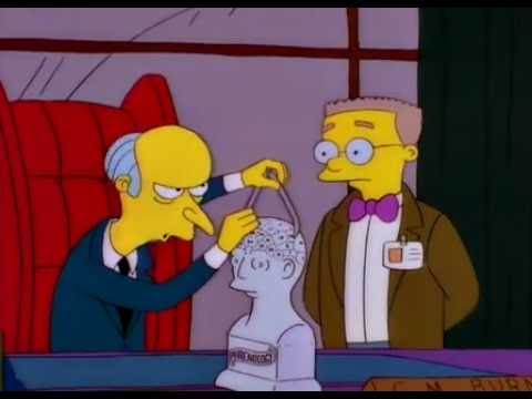 The Simpsons - Mr. Burns - You have the brainpan of a stagecoach tilter