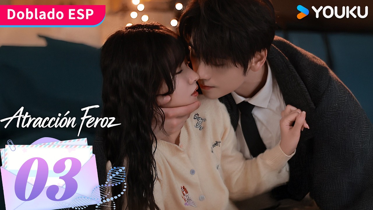 【Doblado ESP】Atracción Feroz EP03 | Jin Fang / Yuxin Cui / Yijun Wang / Weiman Gao | YOUKU