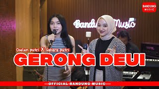 Download lagu GERONG DEUI - CHELEN X SAHARA [Live Cover] mp3