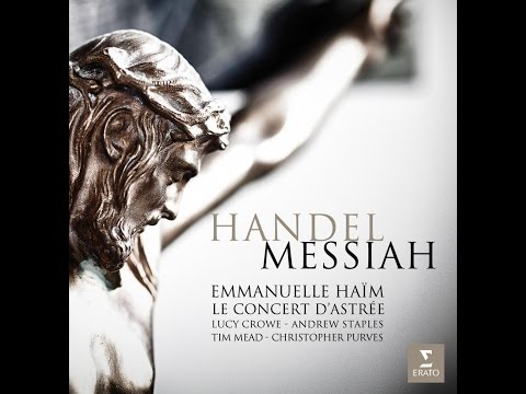 Handel's Messiah: Rejoice Greatly (Lucy Crowe with Le Concert d'Astrée/Haïm))