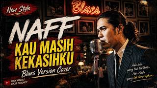 Download lagu KAU MASIH KEKASIHKU - NAFF  | BLUES VERSION COVER BY BOGANGBEN mp3
