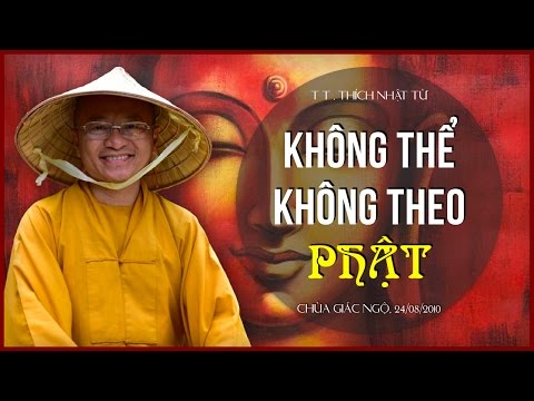Không thể không theo Phật (24/08/2010) Thích Nhật Từ