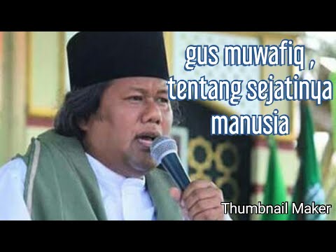 Gus muwafiq,, menjelaskan hakikat manusia