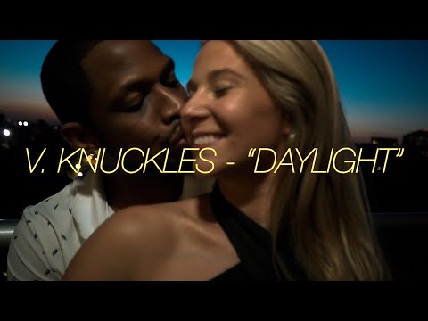 V. Knuckles - "Daylight" (Music Video)
