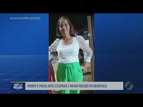 Homem é preso suspeito de estuprar e matar mulher em Nerópolis