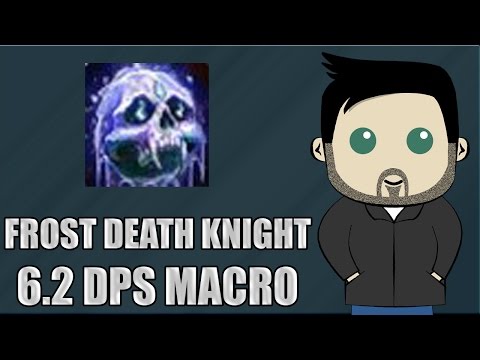 Frost Death Knight 6.2 DPS Rotation and Macros