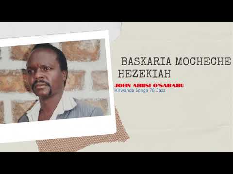 BASKARIA MOCHECHE HEZEKIAH - ENDUGU MWALIMU CHIEF JOHN ARIISI O'SABABU (Kanda Ogusii)