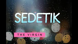 Download lagu THE VIRGIN – SEDETIK – Lyric & cover ( Cover By Sella Selly) mp3