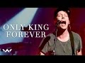 "Only King Forever" - LIVE 