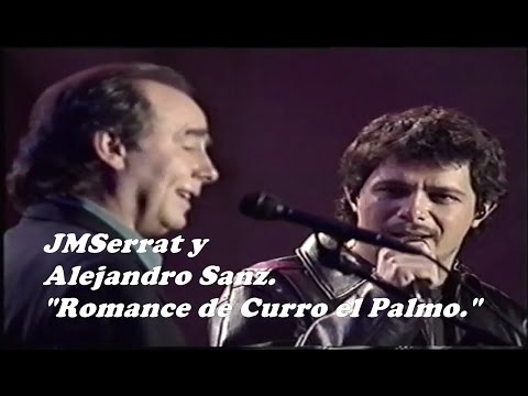 JM SERRAT Y ALEJANDRO SANZ   Romance de Curro el Palmo Directo