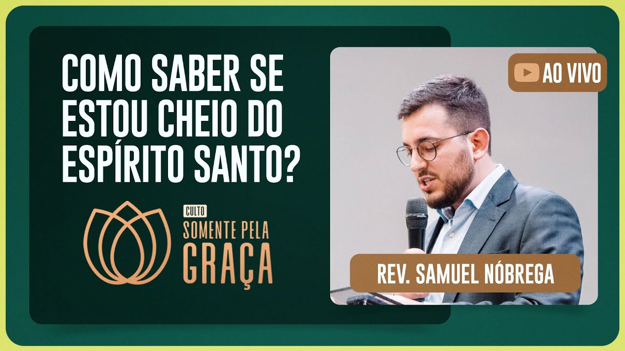 SOMENTE PELA GRAÇA - 20H | Rev. Samuel Nóbrega | Igreja Presbiteriana de Pinheiros | IPPTV