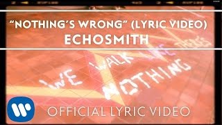 Echosmith - Nothing&#39;s Wrong [OFFICIAL LYRIC VIDEO]