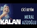 Meral Azizoğlu - Cici Beyim [ Gülistanbul © 2018 Kalan Müzik ]