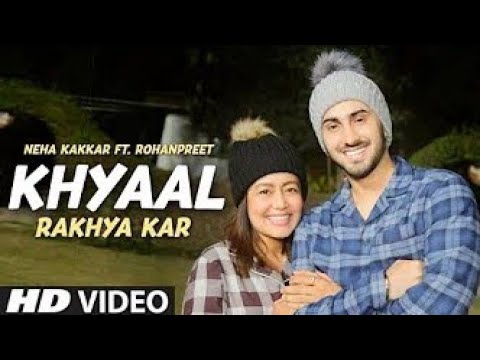 Khayal Rakheya Kar, Neha Kakkar New Song, Khyaal Rakhya Kar Rohanpreet Singh, Mera Tu Hi Tu Ta Hai