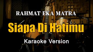 Download lagu Siapa Di Hatimu - Rahmat Karaoke Malaysia Nada Pria By Rubina Musik mp3