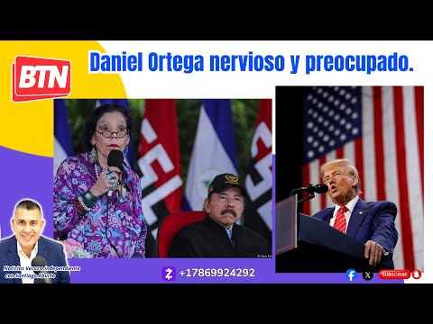 Daniel Ortega is nervous and worried.