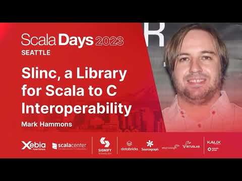 Mark Hammons - Slinc: A Library for Scala to C Interoperability | Scala Days 2023 Seattle