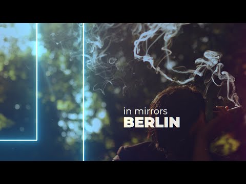 In Mirrors - Berlin  (Official Video)