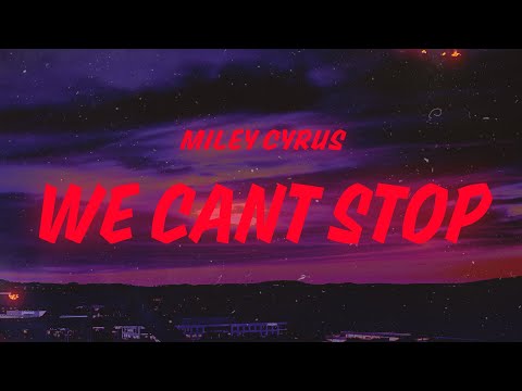 Miley Cyrus - We Can't Stop (Lyrics)