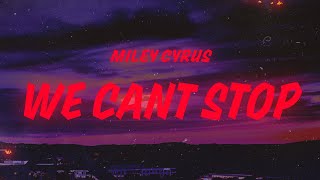 Miley Cyrus - We Can&#39;t Stop (Lyrics)