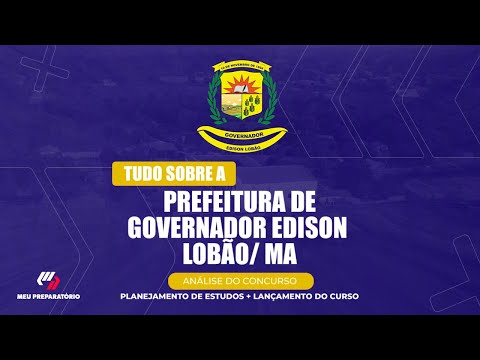 CONCURSO PREFEITURA DE EDISON LOBÃO/MA + PLANEJAMENTO DE ESTUDOS