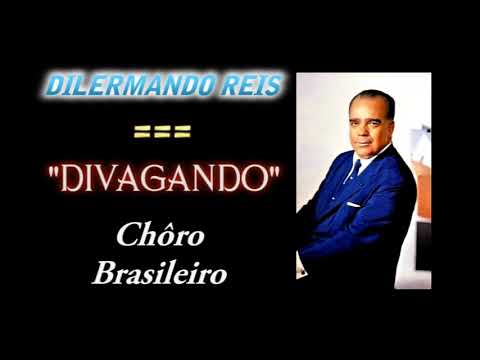Dilermando Reis - DIVAGANDO (Chôro Brasileiro) - VERSION-2