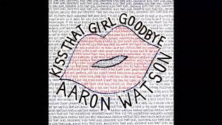 Aaron Watson - Kiss That Girl Goodbye (Audio Video)