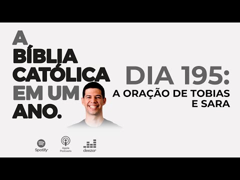 Day 195: The Prayer of Tobias and Sarah | The Catholic Bible in One Year with Eduardo Mano