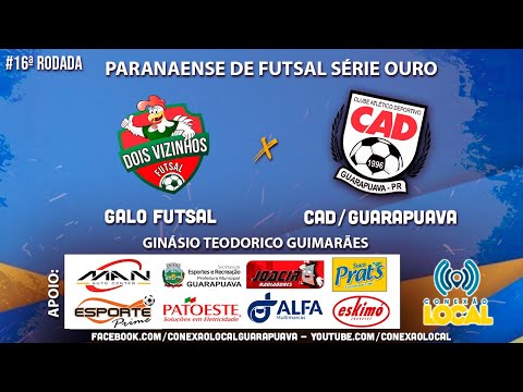 GALO FUTSAL X CAD/GUARAPUAVA- 16ª RODADA PARANAENSE DE FUTSAL CHAVE OURO 2023