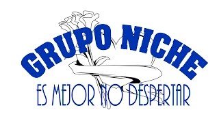 Es mejor no Despertar - Grupo Niche (Con letra)