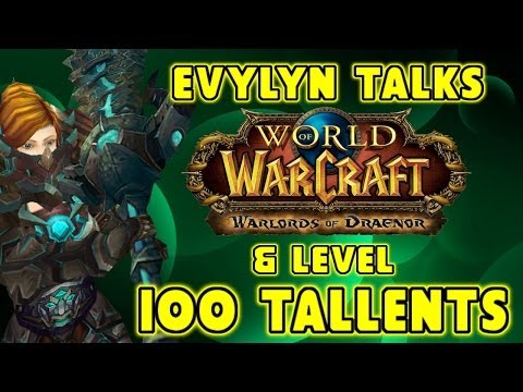Evylyn Talks Warlords of Draenor & Level 100 Warrior & Rogue TALENTS! wow mop 5.4 Warrior rogue pvp