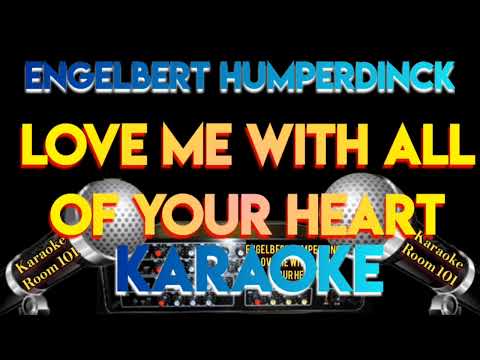 ENGELBERT HUMPERDINCK - LOVE ME WITH ALL OF YOUR HEART - HD KARAOKE