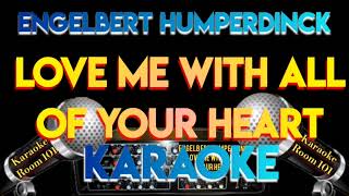 Download lagu ENGELBERT HUMPERDINCK - LOVE ME WITH ALL OF YOUR HEART - HD KARAOKE mp3 Download lagu ENGELBERT HUMPERDINCK - LOVE ME WITH ALL OF YOUR HEART - HD KARAOKE mp3