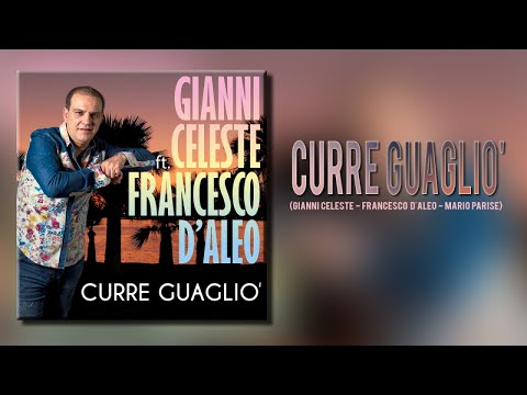 Gianni Celeste Ft. Francesco D'Aleo - Curre Guagliò