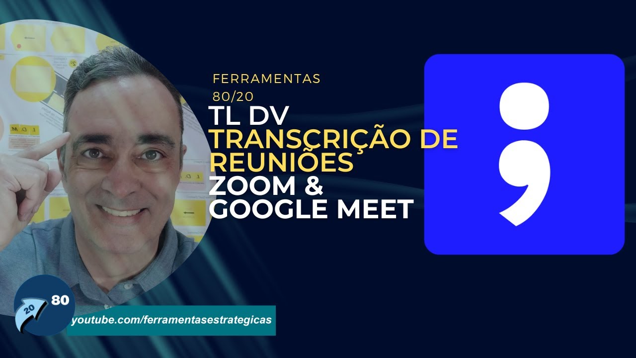 Ferramentas 80/20 - tl dv - Transcrição de Reuniões (Zoom & Google Meet)