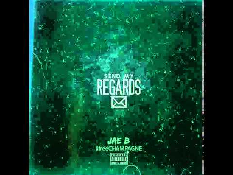 Jae B - Send My Regards [FREE DOWNLOAD] [HQ]