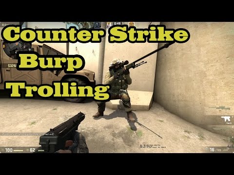 Counter Strike Global Offensive Burp Trolling Part 1