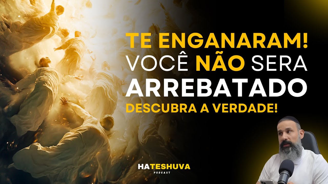 VISÃO JUDAICA DO ARREBATAMENTO | HATESHUVA #18