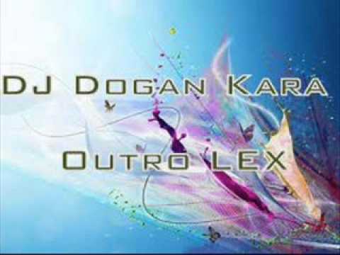 DJ Dogan Kara - Outro Lex(Remix) 2012