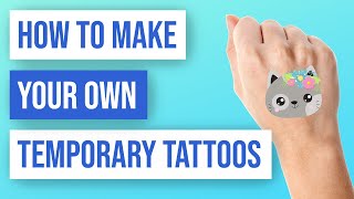 ✨ How to Create Your Own Temporary Tattoos