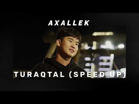 Axallek - Turaqtal (speed up version) Жібердім енді, менен кейін тұрақтал! #axallek #жібердіменді