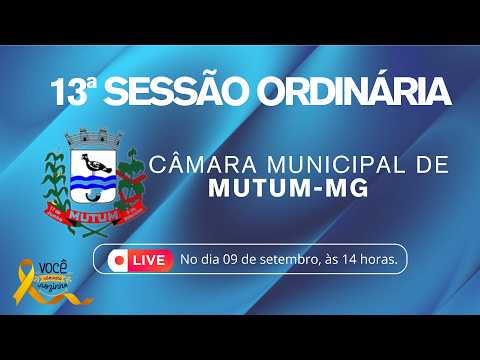 13ª SESSÃO ORDINÁRIA 09/09/2026 CÂMARA MUNICIPAL DE MUTUM-MG #13ªSESSAOORDINARIA09/09/2026