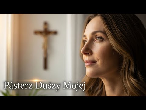 Pieśń Nadziei i Modlitwy – Pasterz Duszy Mojej | Niczego mi nie braknie