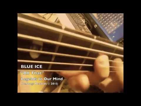 BLUE ICE- All That (official)